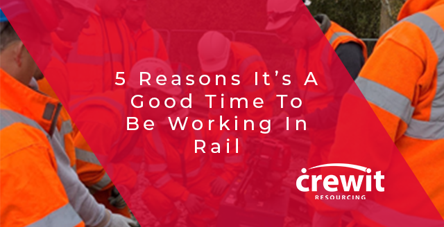 5 Reasons To Work In Rail