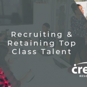 Recruiting & Retaining Top Class Talent