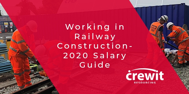 Working in Railway Construction- 2020 Salary Guide