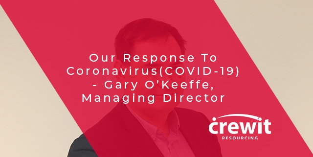 Our Response To Coronavirus(COVID-19) - Gary O’Keeffe, Managing Director