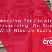 Working For Crewit Resourcing- On Site With Nicolae Soare