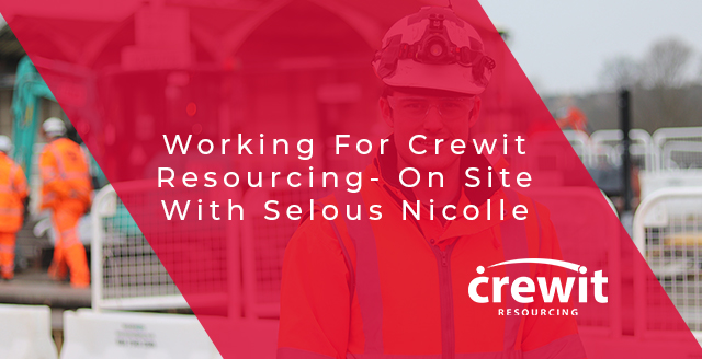 Working For Crewit Resourcing- On Site With Selous Nicolle