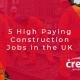 5 High Paying Construction Jobs in the UK for 2020