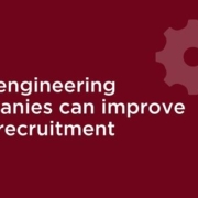 How engineering companies can improve their recruitment